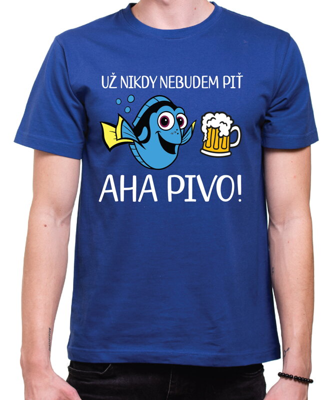 Tričko - Už nikdy nebudem piť - AHA PIVO! Tričko - Už nikdy nebudem piť - AHA PIVO!