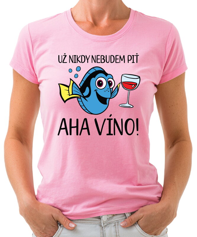 Tričko - Už nikdy nebudem piť - AHA VÍNO! Tričko - Už nikdy nebudem piť - AHA VÍNO!